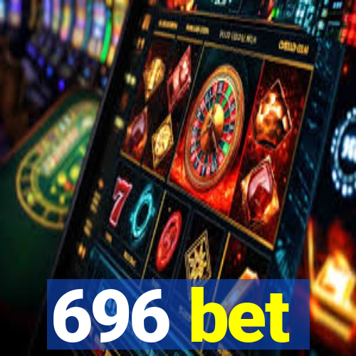 696 bet